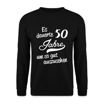 Es dauerte 50 Jahre um so gut auszus - Unisex Pullover - Schwarz - Vorne - Alina (178cm) & Michal (187cm)