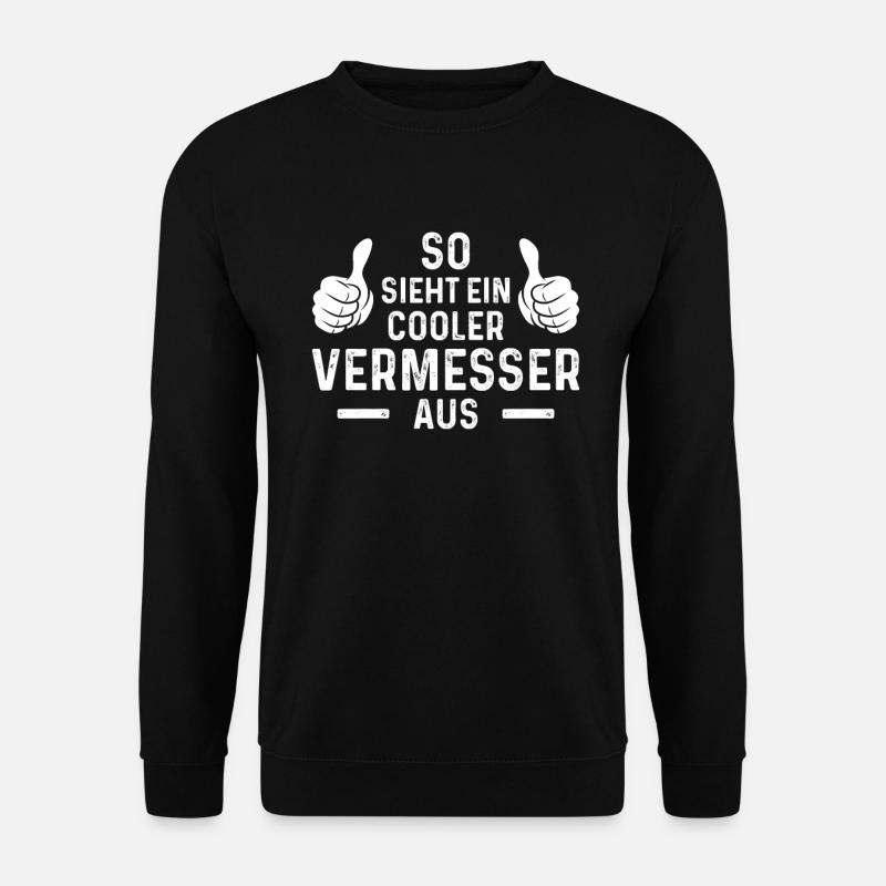 Sosieht ein Vermesser aus Vermessungstechniker Lan - Unisex Pullover - Schwarz