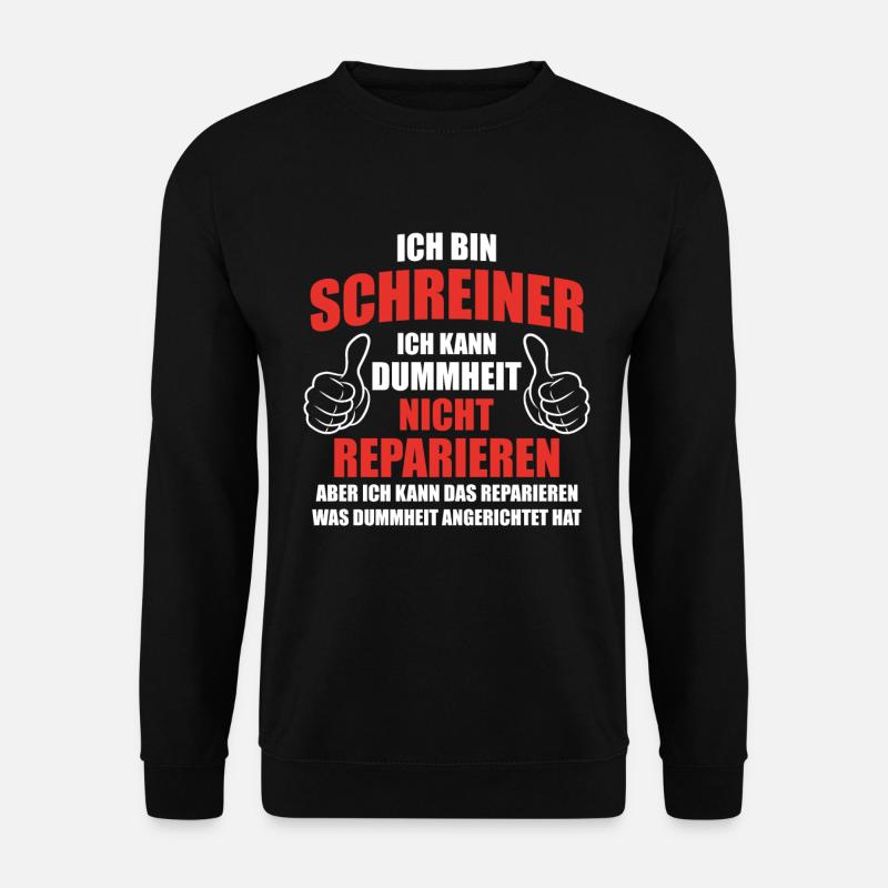 Ich bin Schreiner kann Dummheit - Unisex Pullover - Schwarz