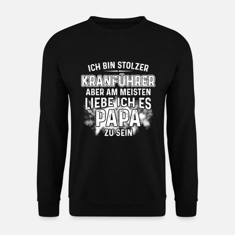 Stolzer Kranführer Kran am liebsten bin Papa - Unisex Pullover - Schwarz