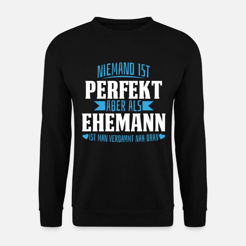 Ehemann niemand ist perfekt Hochzeitstag Jahrestag - Unisex Pullover - Schwarz