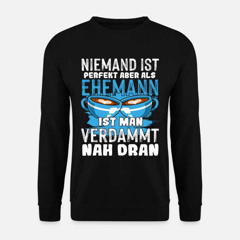 Ehemann niemand ist perfekt Hochzeitstag Jahrestag - Unisex Pullover - Schwarz