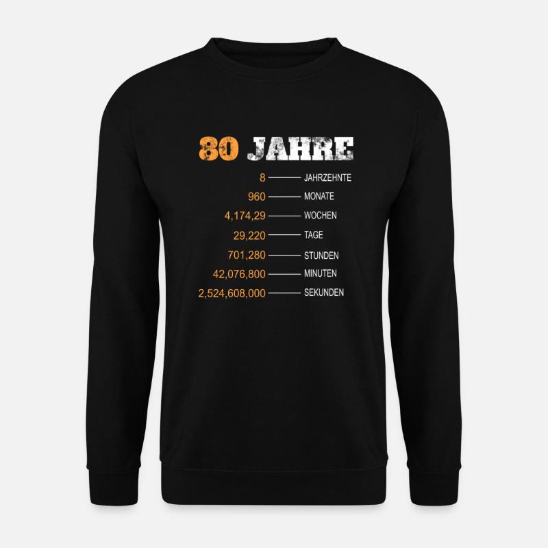 80 Geburtstag 80 Jahre 80er Geburtstag Geschenk - Unisex Pullover - Schwarz