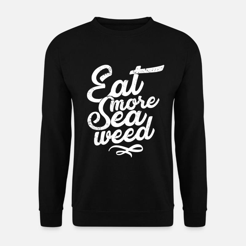 Seaweed, Eat more - Unisex Sweatshirt - black