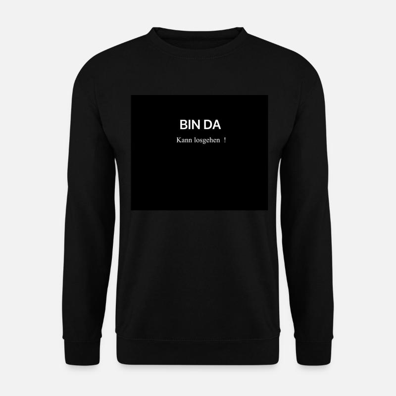 Bin da kann losgehen - Unisex Pullover - Schwarz