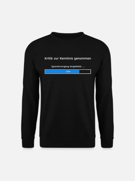 Kritik zur Kenntnis genommen Ignoriervorgang eing. - Unisex Pullover - Schwarz