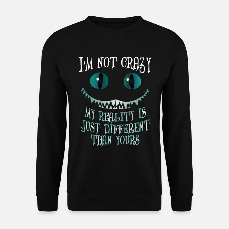 Je ne suis pas fou Ma réalité est juste différente - Sweat-shirt Unisexe - noir