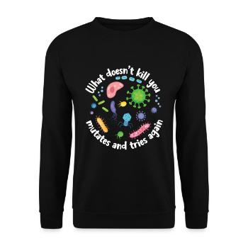 What Doesn't Kill You Mutates and Tries Again - Unisex Sweatshirt - black - Front - Alina (178cm) & Michal (187cm)