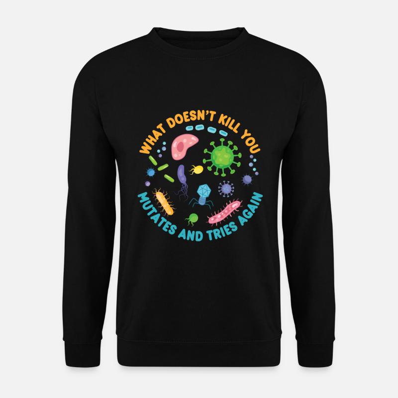 Was dich nicht umbringt, mutiert und versucht es noch einmal - Unisex Pullover - Schwarz