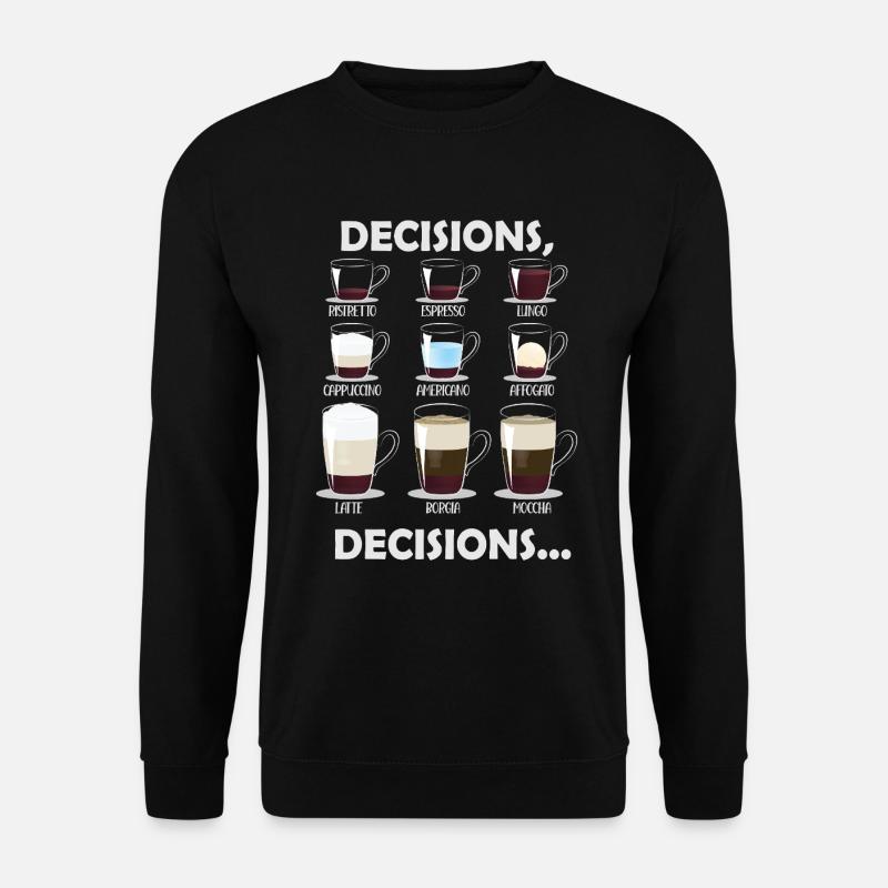 Decisions Decisions Coffee Choices - Unisex Sweatshirt - black