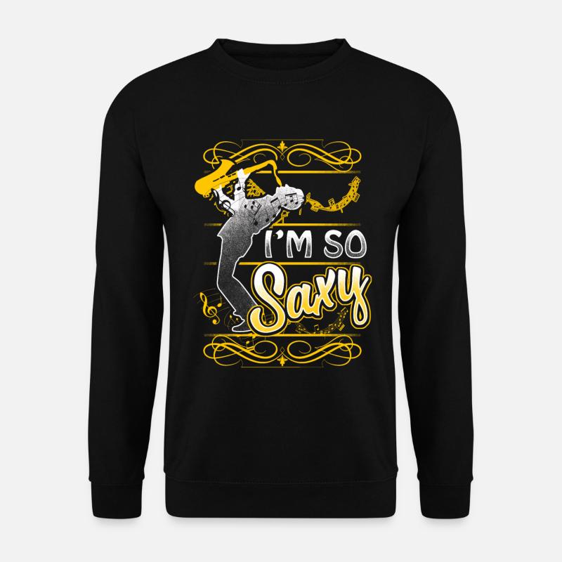 I'm So Saxy - Saxofon Saxophon Instrument Jazz - Unisex Pullover - Schwarz