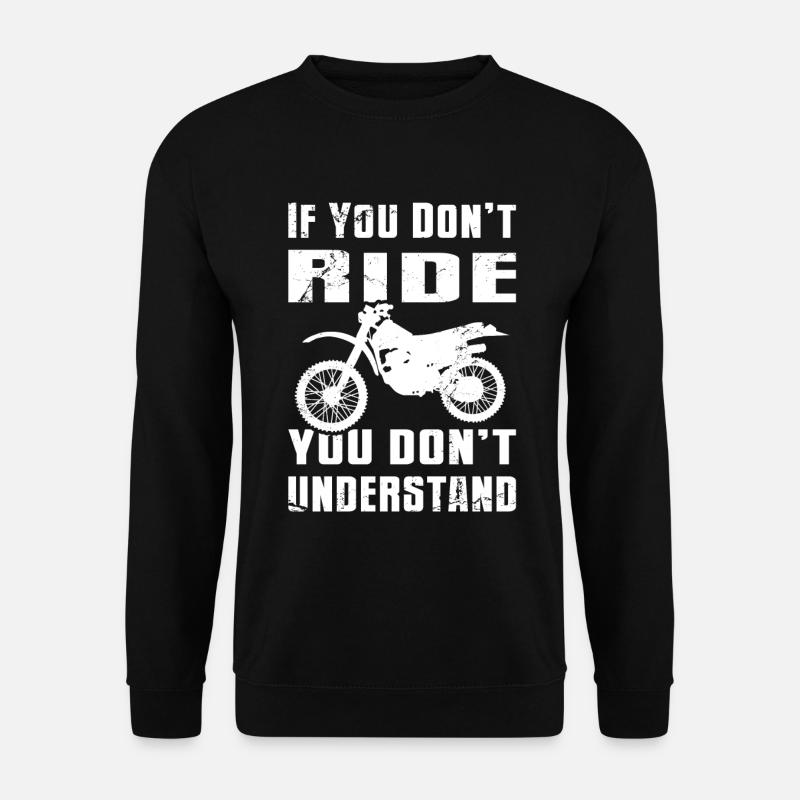 Si vous ne montez pas, vous ne comprenez pas le MX Moto - Sweat-shirt Unisexe - noir