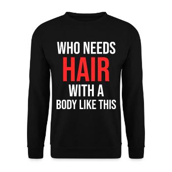 Qui needs hair with a body like this chauve hommes - Sweat-shirt Unisexe - noir - Devant - Alina (178cm) & Michal (187cm)