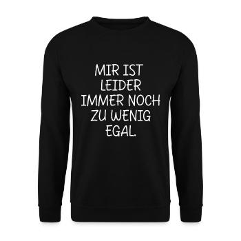 MIR IST LEIDER IMMER NOCH ZU WENIG EGAL SPRUCH - Unisex Pullover - Schwarz - Vorne - Alina (178cm) & Michal (187cm)