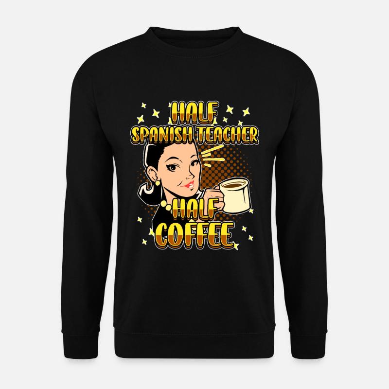 Half Spanish Half Coffee Teacher - Unisex Sweatshirt - black