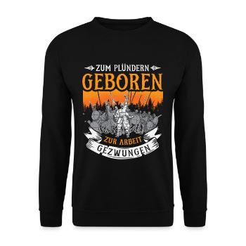 Zum Plündern Geboren Zur Arbeit Gezwungen - Unisex Pullover - Schwarz - Vorne - Alina (178cm) & Michal (187cm)