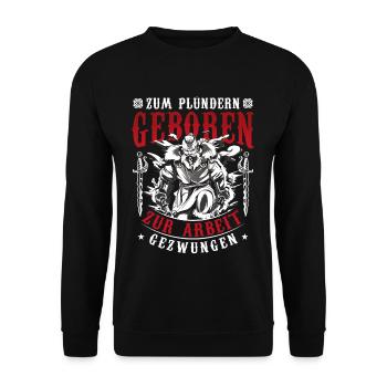 Zum Plündern Geboren Zur Arbeit Gezwungen - Unisex Pullover - Schwarz - Vorne - Alina (178cm) & Michal (187cm)
