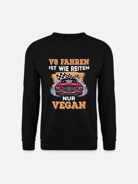 V8 fahren ist wie Reiten nur Vegan Achtzylinder - Unisex Pullover - Schwarz