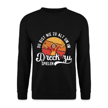 Du bist nie zu alt im Dreck zu spielen - Unisex Pullover - Schwarz - Vorne - Alina (178cm) & Michal (187cm)