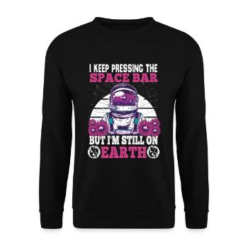 I Keep Pressing The Space Bar But I'm Still On - Unisex Sweatshirt - black - Front - Alina (178cm) & Michal (187cm)