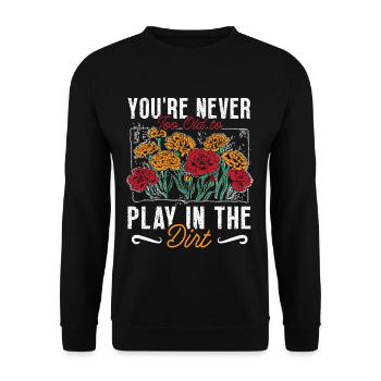 Vous n’êtes jamais trop vieux pour jouer dans le passe-temps de la saleté - Sweat-shirt Unisexe - noir - Devant - Alina (178cm) & Michal (187cm)