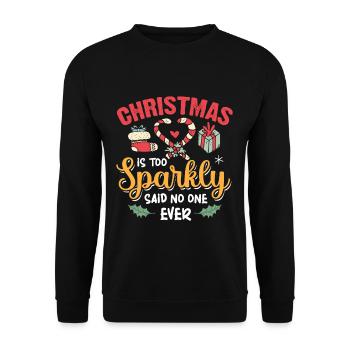 Christmas Is Too Sparkly Said No One Ever - Unisex Sweatshirt - black - Front - Alina (178cm) & Michal (187cm)