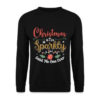 Christmas Is Too Sparkly Said No One Ever - Unisex Sweatshirt - black - Front - Alina (178cm) & Michal (187cm)