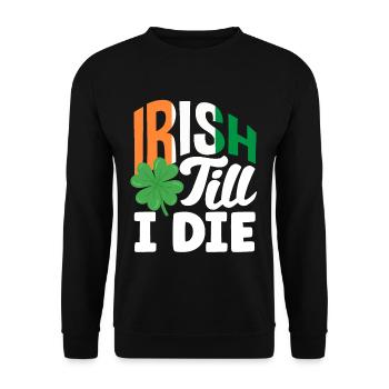 Irish till i die Celebrate Ireland St Patricks - Unisex Sweatshirt - black - Front - Alina (178cm) & Michal (187cm)