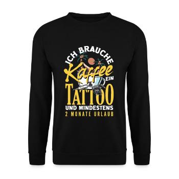 Ich brauche Kaffee ein Tattoo und 2 Monate Urlaub - Unisex Pullover - Schwarz - Vorne - Alina (178cm) & Michal (187cm)