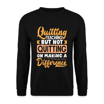Quitting Teaching But Not Quitting On Making a - Unisex Sweatshirt - black - Front - Alina (178cm) & Michal (187cm)