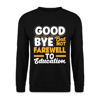 Goodbye but not farewell to education - Unisex Pullover - Schwarz - Vorne - Alina (178cm) & Michal (187cm)