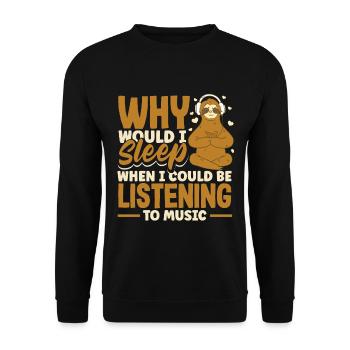 Why would I sleep when I could be listening to - Unisex Pullover - Schwarz - Vorne - Alina (178cm) & Michal (187cm)