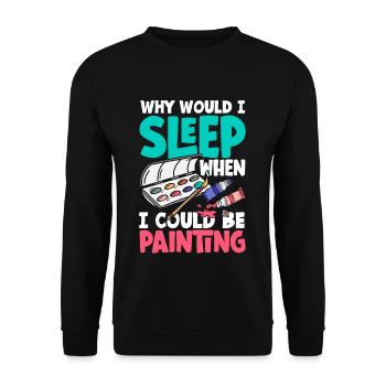 Why would I sleep when I could be Painting - Unisex Pullover - Schwarz - Vorne - Alina (178cm) & Michal (187cm)