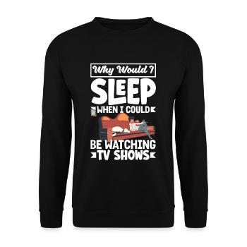 Why would I sleep when I could be watching TV - Unisex Sweatshirt - black - Front - Alina (178cm) & Michal (187cm)