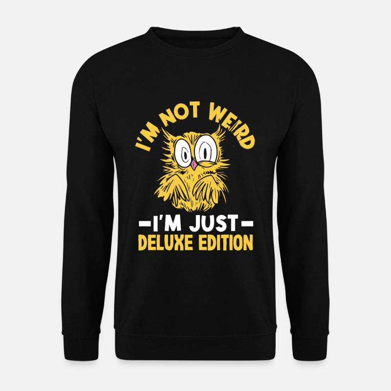 I'm not weird, I'm just deluxe edition - Unisex Pullover - Schwarz