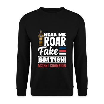 Hear Me Roar Fake British Accent Champion - Sweat-shirt Unisexe - noir - Devant - Alina (178cm) & Michal (187cm)