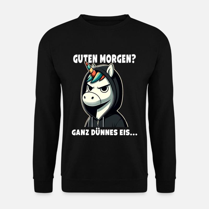 Guten Morgen? Ganz dünnes Eis Sarkastisches - Unisex Pullover - Schwarz