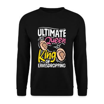 Ultimate Queen King of Eavesdropping - Unisex Pullover - Schwarz - Vorne - Alina (178cm) & Michal (187cm)