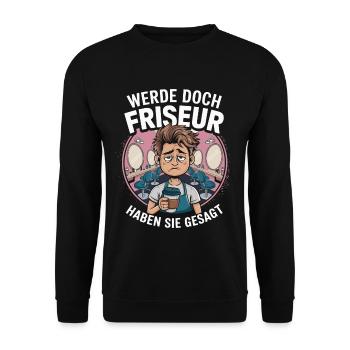 Become a Hairdresser Funny Hairdresser Saying - Unisex Sweatshirt - black - Front - Alina (178cm) & Michal (187cm)