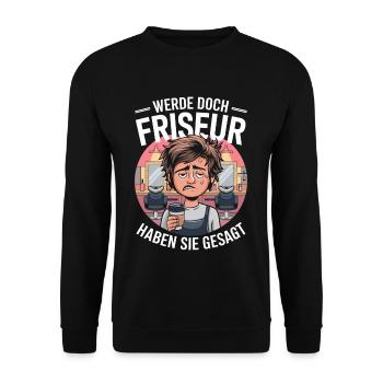 Become a Hairdresser Funny Hairdresser Saying - Unisex Sweatshirt - black - Front - Alina (178cm) & Michal (187cm)