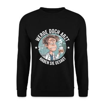 Become a Doctor Funny Doctors Medicine Saying - Unisex Sweatshirt - black - Front - Alina (178cm) & Michal (187cm)