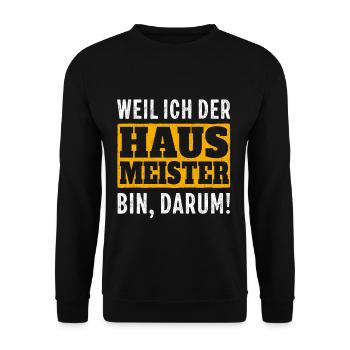 Weil ich der Hausmeister bin, darum Fun Geschenk - Unisex Pullover - Schwarz - Vorne - Alina (178cm) & Michal (187cm)