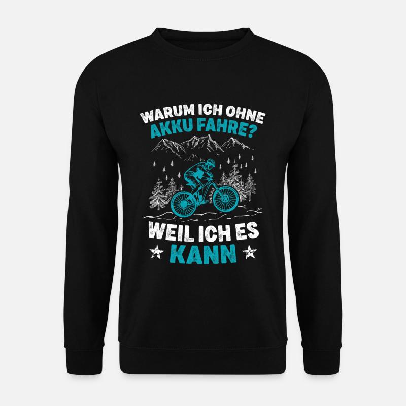 Warum ich ohne Akku fahre weil ich es kann Fun MTB - Unisex Pullover - Schwarz