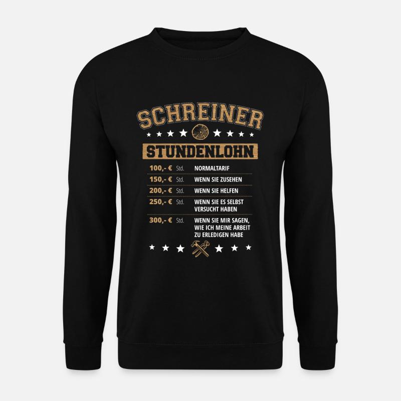 Schreiner Stundenlohn Tischler Schreinermeister - Unisex Pullover - Schwarz