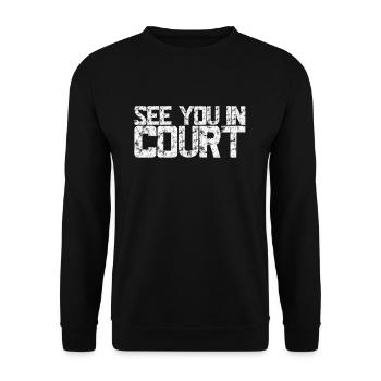 See You In Court Funny Lawyer Attorney - Unisex Sweatshirt - black - Front - Alina (178cm) & Michal (187cm)