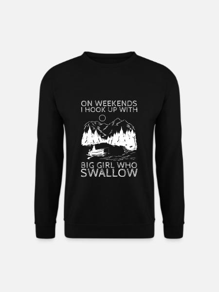 On Weekends I Hook Up With Big Girl Who Swallow - Unisex Pullover - Schwarz