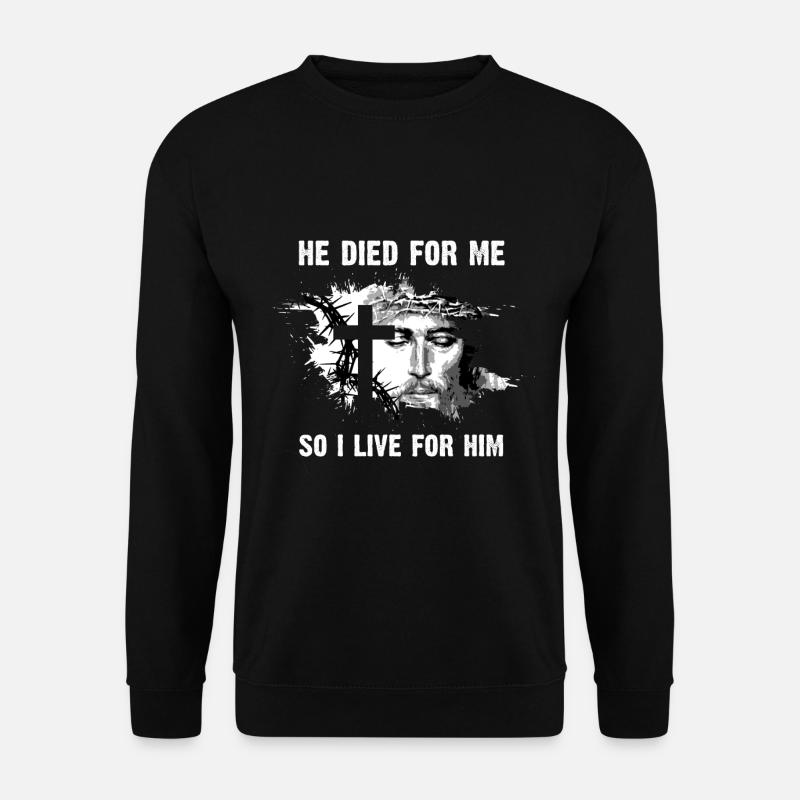 He Died For Me So I live For Him I Jesus - Unisex Pullover - Schwarz