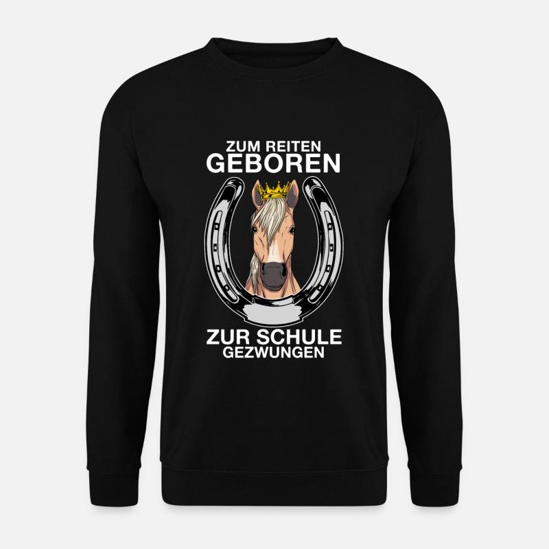 Zum Reiten geboren zur Schule gezwungen - Unisex Pullover - Schwarz