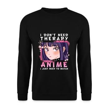 ANIMEGIRL5IDONTNEEDTHERAPYIJUSTMEEDTOWATCHANIME - Unisex Pullover - Schwarz - Vorne - Alina (178cm) & Michal (187cm)