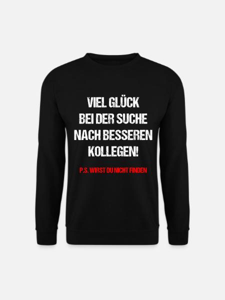 Viel Glück Bei Der Suche Nach Besseren Kollegen - Unisex Pullover - Schwarz